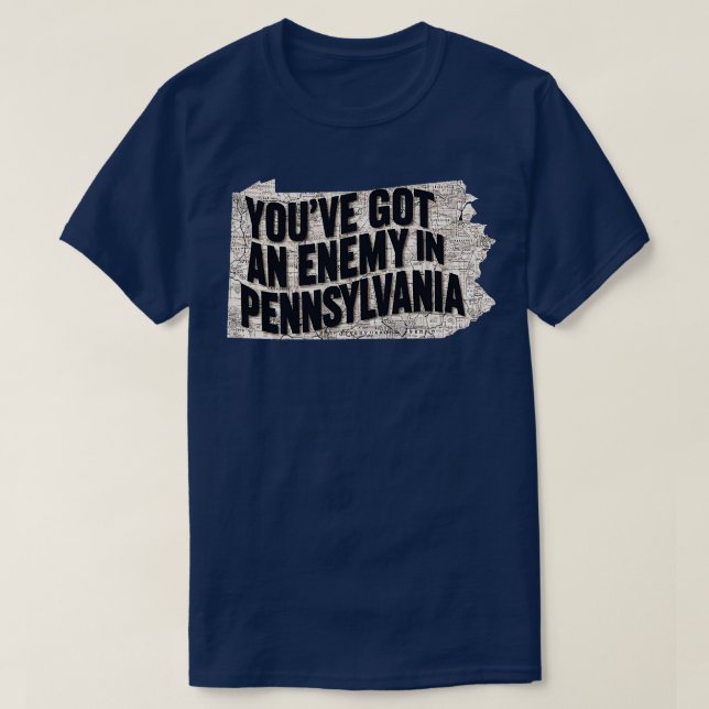 Camiseta tienes un enemigo en pensilvania (Diseño del anverso)