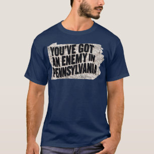 Camiseta tienes un enemigo en pensilvania