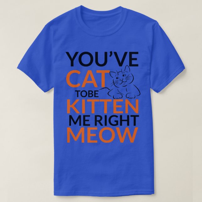 Camiseta Tienes un gato para ser gatito, soy una mujer de g (Diseño del anverso)