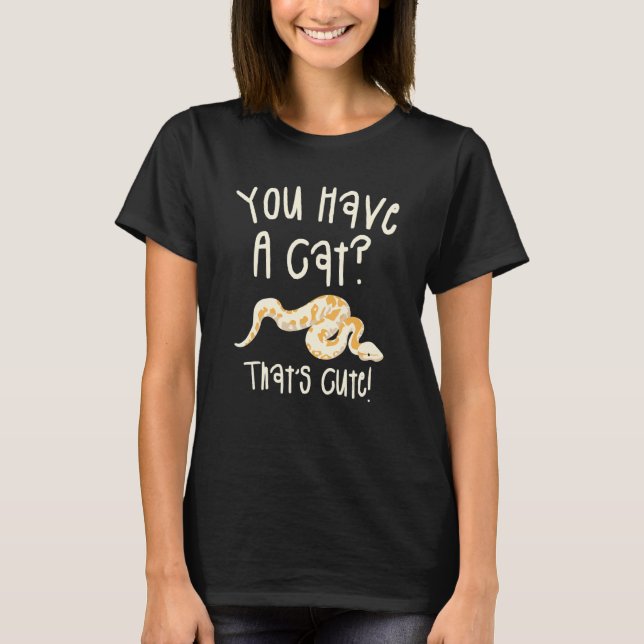 Camiseta Tienes un gato que es un Pytho de serpiente Python (Anverso)