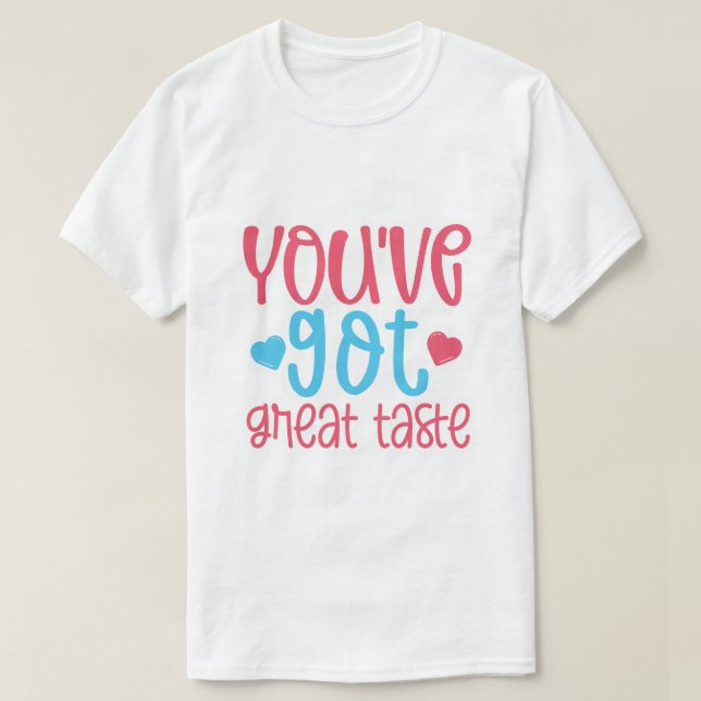 Camiseta Tienes un Gran Gusto (Diseño del anverso)