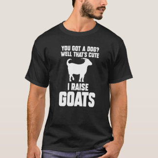 Camiseta Tienes un perro Bueno, eso es lindo Crío cabras Ca