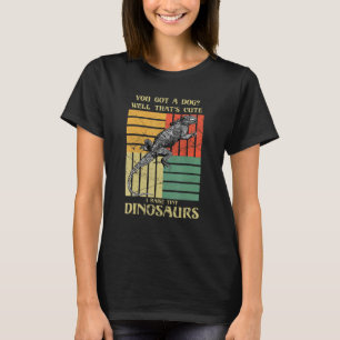 Camiseta Tienes un perro Bueno, eso es lindo, crio una pequ