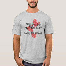 Camiseta ¿Tienes un San Valentín? Pedir un amigo" Diversión