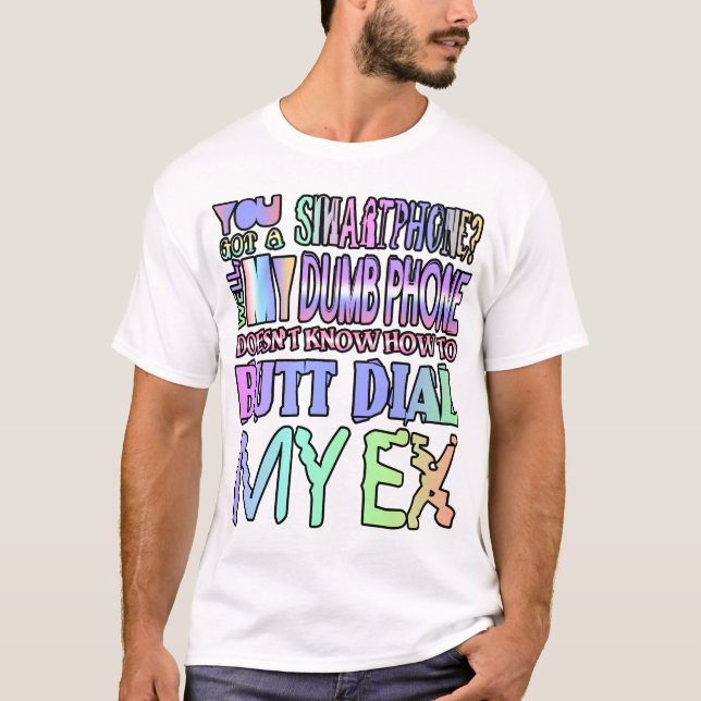 Camiseta ¿Tienes un smartphone? Bueno, mi tonto teléfono... (Anverso)