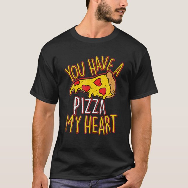 Camiseta Tienes Una Pieza De Mi Corazón Gracioso Pizza Love (Anverso)