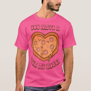 Camiseta Tienes Una Pizza Amante De Mi Corazón Pizza Valent