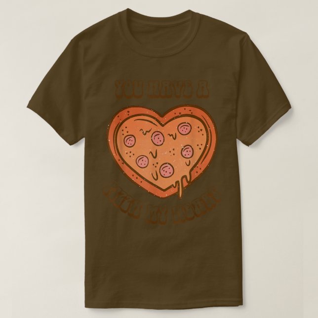 Camiseta Tienes Una Pizza Amante De Mi Corazón Pizza Valent (Diseño del anverso)