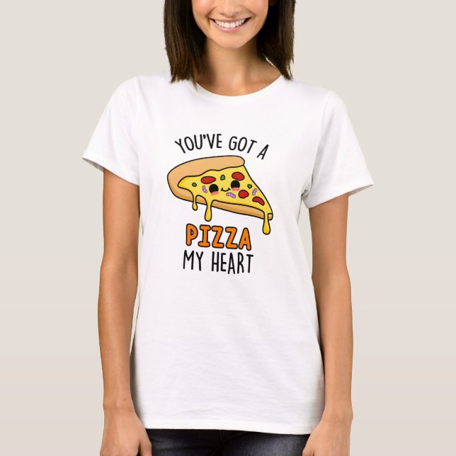 Camiseta Tienes una pizza mi corazón divertido Pizza Pun (Anverso)