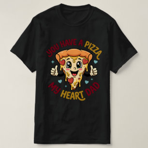 Camiseta Tienes una Pizza Mi Corazón Papá
