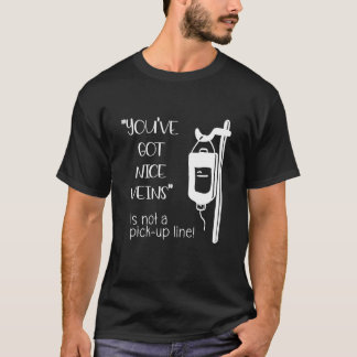 Camiseta Tienes venas bonitas no es Enfermera de línea de r