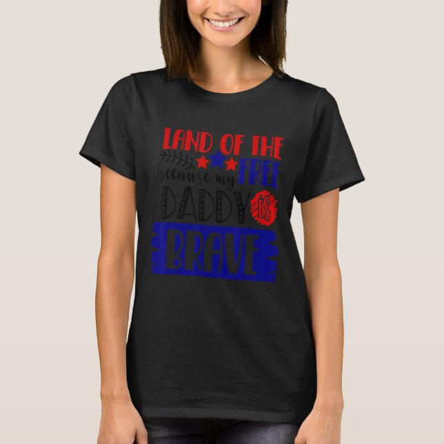 Camiseta Tierra De Los Libres Porque Mi Papá Es Valiente Pa (Anverso)