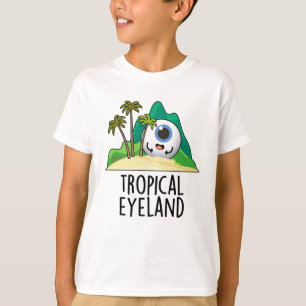 Camiseta Tierra de ojos tropicales Chiste de isla divertida