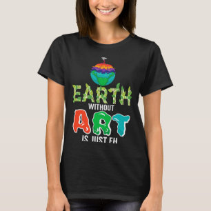 Camiseta Tierra Sin Arte Es Solo Eh Ciencia Divertida Tierr