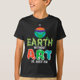 Camiseta Tierra Sin Arte Es Solo Eh Divertida Ciencia Tierr