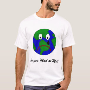 Camiseta ¿Tierra triste del planeta - está usted enojado 