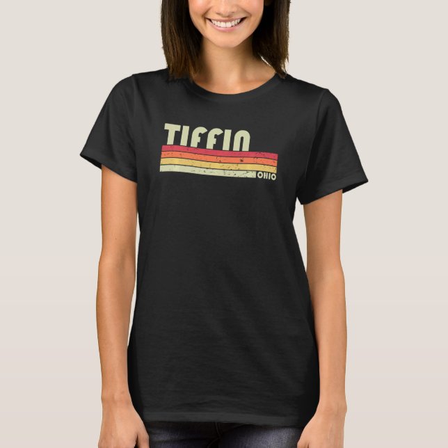 Camiseta Tiffin Oh Ohio Funny Ciudad Raíces Retro 70 s 80 (Anverso)