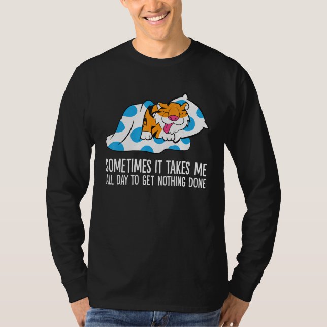 Camiseta Tiger Sometimes It Takes Me All Day To Get Nothing (Anverso)