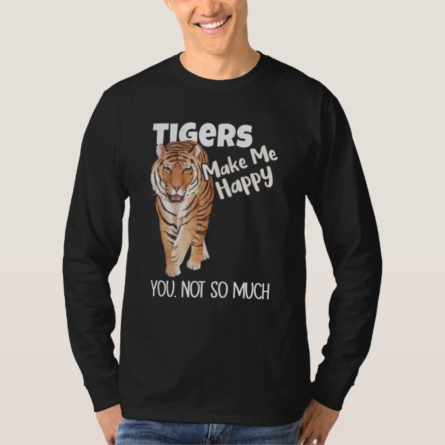 Camiseta Tigers Make Me Happy You Not So Much Tiger (Anverso)