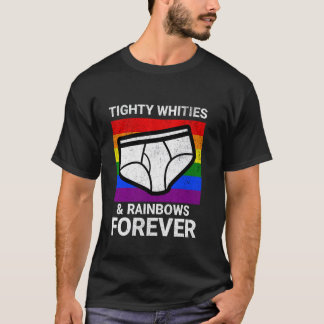 Camiseta Tighty whities y arcoíris por siempre divertido or