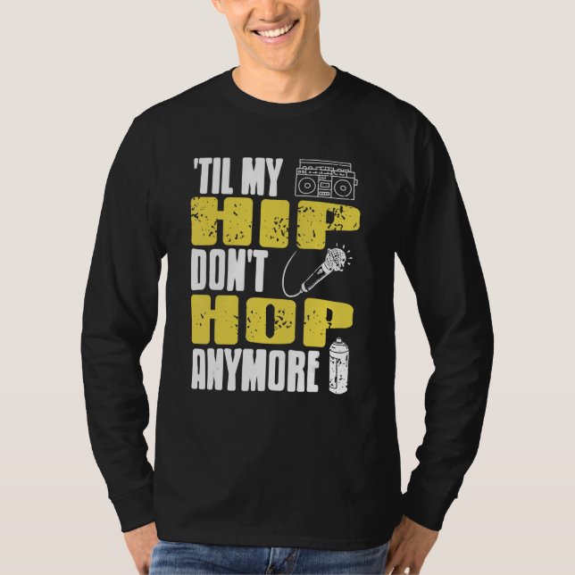 Camiseta Til My HIP Don't Hop Anymore Awesome Retro HIPHOP  (Anverso)