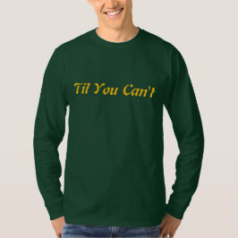 Camiseta Til You Can’t | Bold Inspirational Quote Streetwea