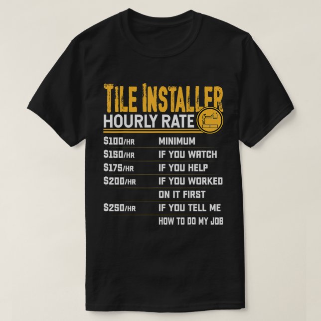 Camiseta Tile Installer Hourrate - Contratista de mosaico d (Diseño del anverso)