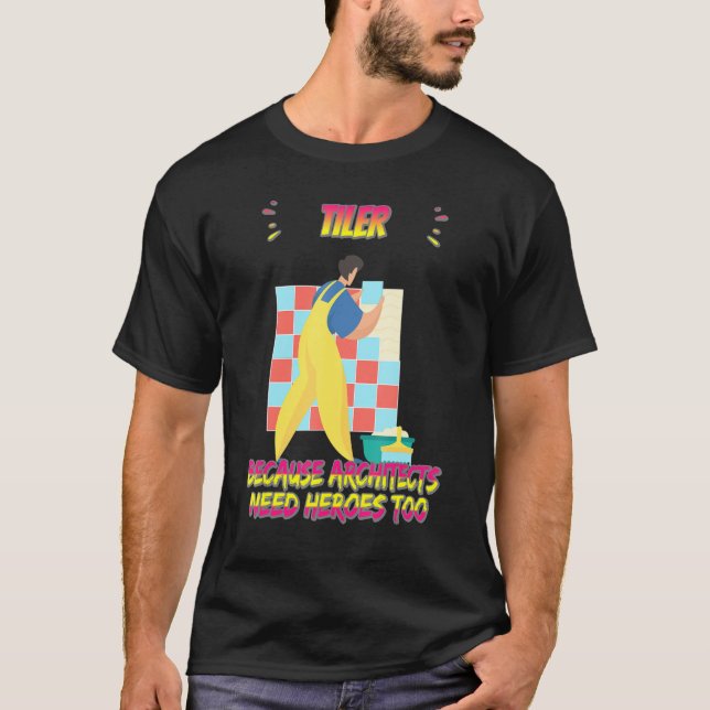Camiseta Tiler Porque Los Arquitectos Necesitan Una Cita De (Anverso)