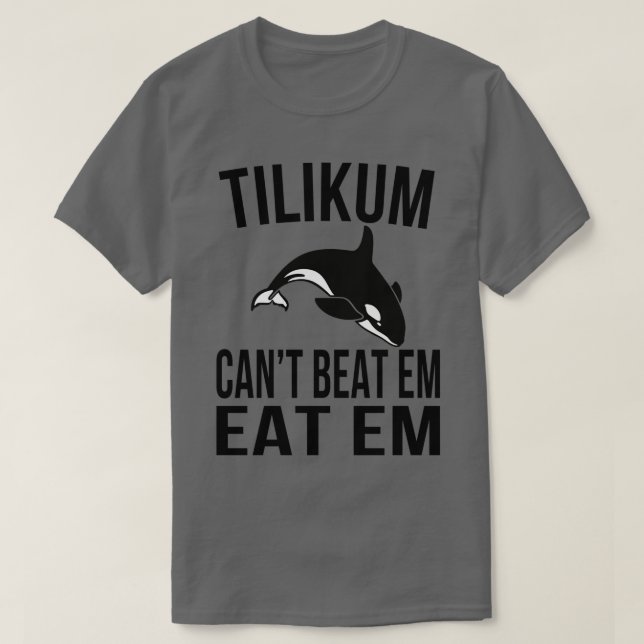 Camiseta Tilikum Cant Beat Em (Diseño del anverso)