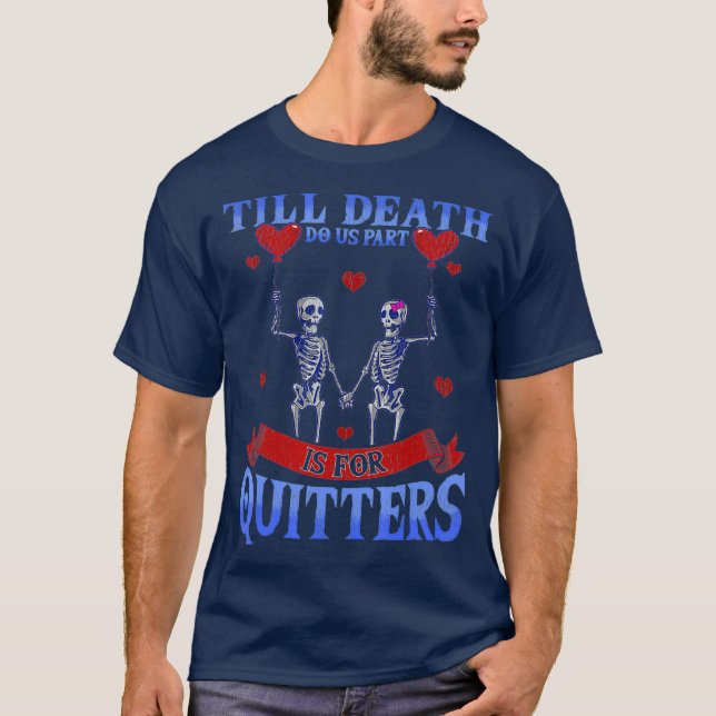 Camiseta Till Death Do Us Part Is For Quitters  Skeleton (Anverso)