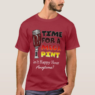 Camiseta Time for a Mega Pint Happy Hour is Anytime