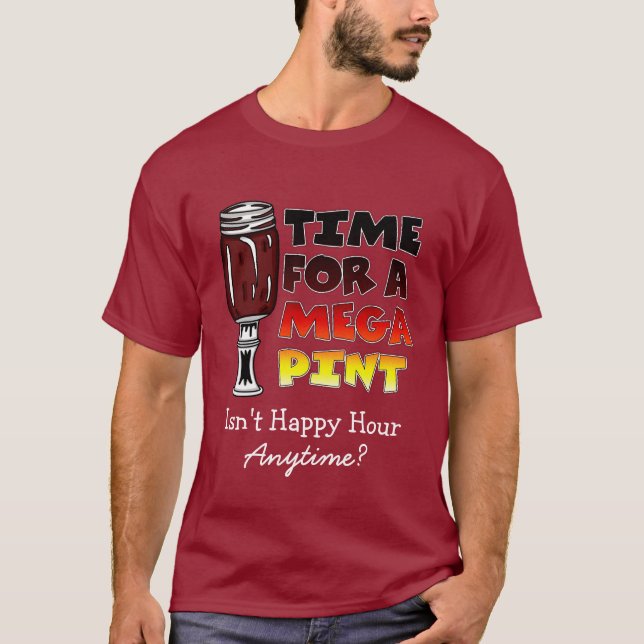 Camiseta Time for a Mega Pint | Happy Hour is Anytime    (Anverso)