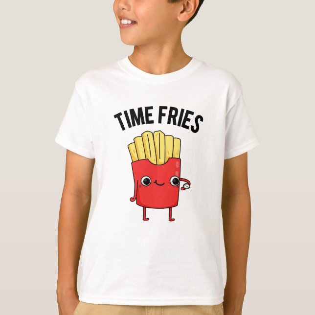 Camiseta Time Fries Funny French Fries Pun (Anverso)