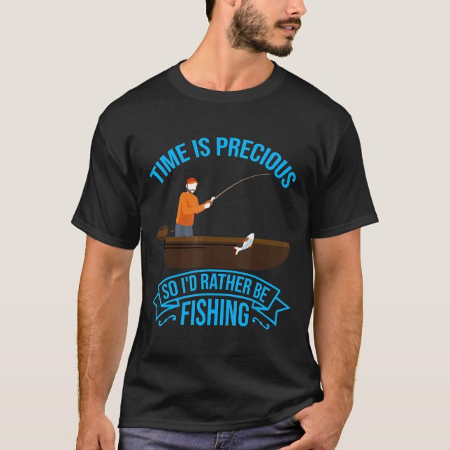 Camiseta Time Is Precious So Id Rather Be Fishing Cute (Anverso)