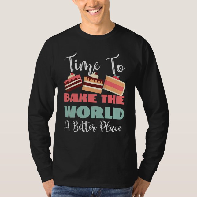 Camiseta Time To Bake The World A Better Place (Anverso)