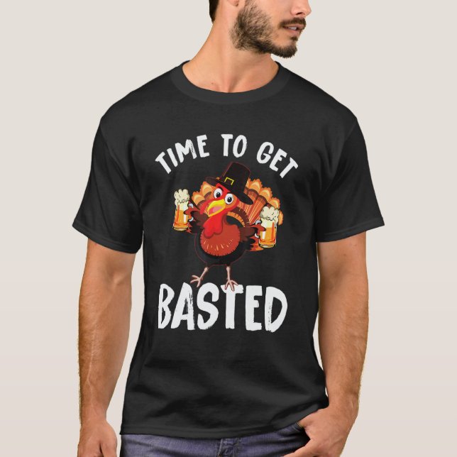 Camiseta Time To Get Basted  Beer Thanksgiving Turkey 13 (Anverso)