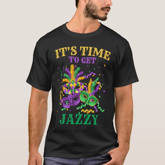 Camiseta Time to get Jazzy   Mardi Gras For Men and Women (Anverso)