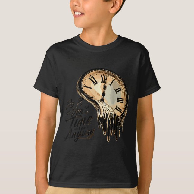 Camiseta Timeless Motivation Quote With Melting Clocks  (Anverso)
