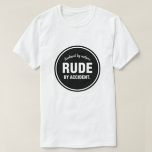 Camiseta Tímido por naturaleza, grosero por accidente, intr