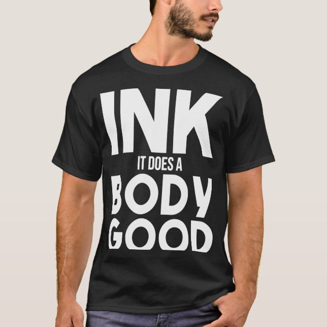 Camiseta Tinta hace que el cuerpo bueno Tattoo Tattoo Tatto (Anverso)