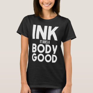 Camiseta Tinta hace que el cuerpo bueno Tattoo Tattoo Tatto