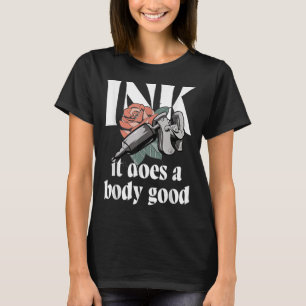 Camiseta Tinta Hace Un Rosa De Tatuaje Bueno Para El Cuerpo