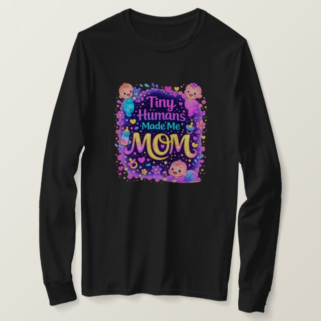 Camiseta Tiny Humans Made Me Mom Shirt | Cute Mom Gift | Mo (Anverso del diseño)