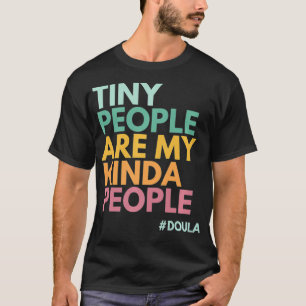 Camiseta Tiny People Are My Kinda People, Doula Premium