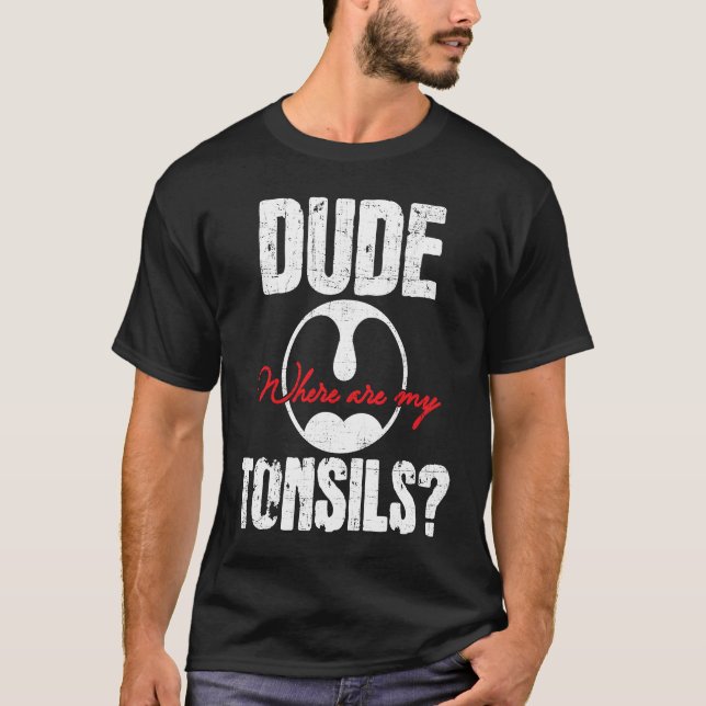 Camiseta Tío, ¿Dónde Están Mis Tonsils? (Anverso)