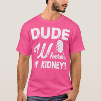 Camiseta Tío, Donde Mi Riñon Es Gracioso... Hacerlo Mejor..