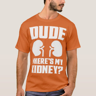 Camiseta Tío, Donde Mi Riñon Es Gracioso... Hacerlo Mejor..