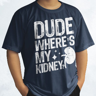 Camiseta Tío, Donde Mi Riñon Se Pone Bien. Cirugía De Riñon