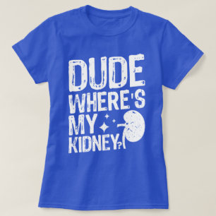 Camiseta Tío, Donde Mi Riñon Se Pone Bien. Cirugía De Riñon
