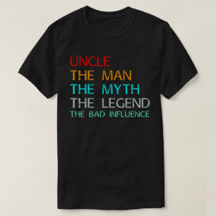 Camiseta tío el hombre el mito la leyenda mala influencia